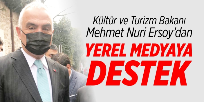 Bakan Ersoy’dan yerel medyaya destek