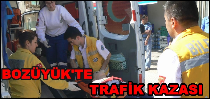 BOZÜYÜK’TE TRAFİK KAZASI 1 YARALI