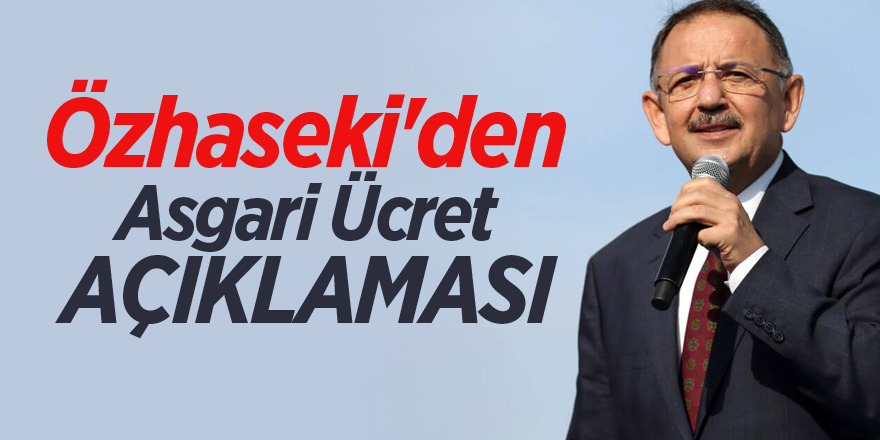 Özhaseki'den asgari ücret açıklaması