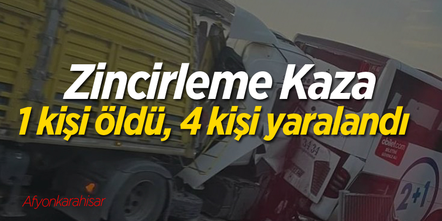 Zincirleme kazada 1 kişi öldü, 4 kişi yaralandı