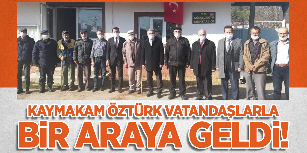 Kaymakam Öztürk vatandaşlarla bir araya geldi