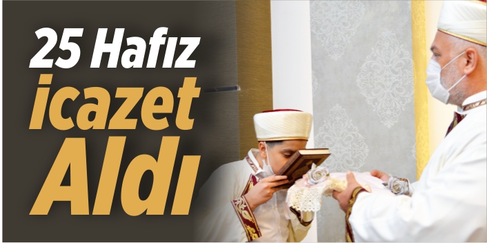 25 hafız icazet aldı