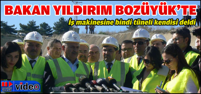BAKAN YILDIRIM BOZÜYÜK’TE