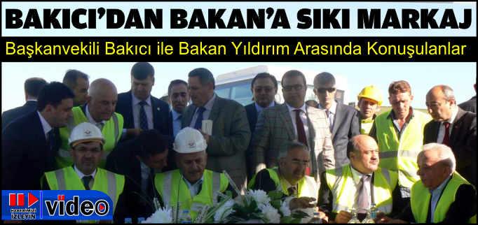 BAŞKANVEKİLİ BAKICI’DAN BAKAN’A SIKI MARKAJ