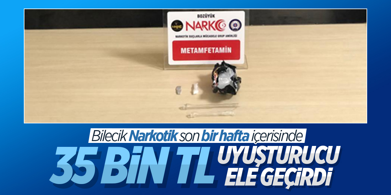 Bilecik Narkotik son bir hafta içerisinde 35 bin TL değerinde uyuşturucu ele geçirdi!