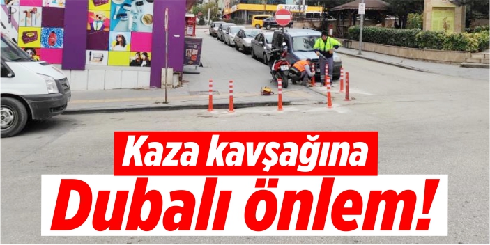 Kaza kavşağına dubalı önlem