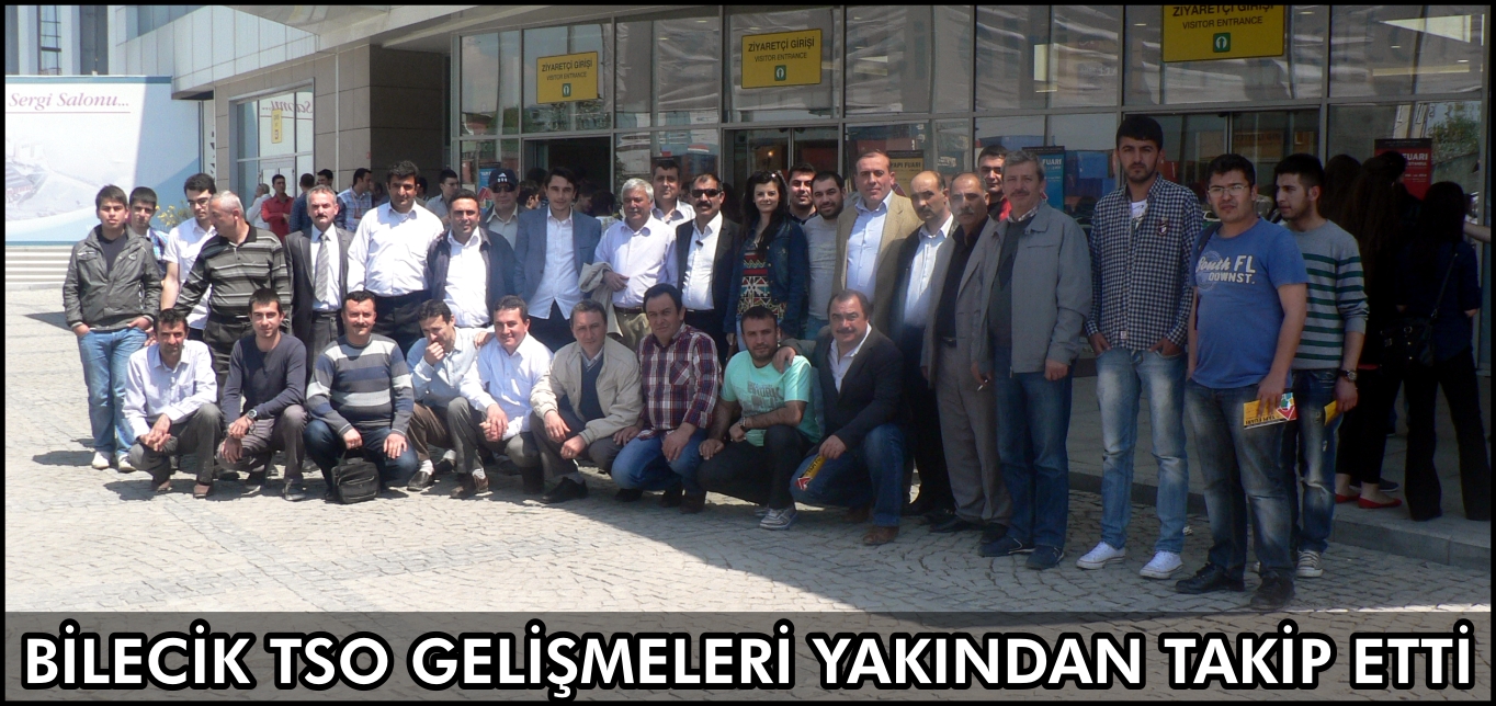 BİLECİK TSO GELİŞMELERİ YAKINDAN TAKİP ETTİ
