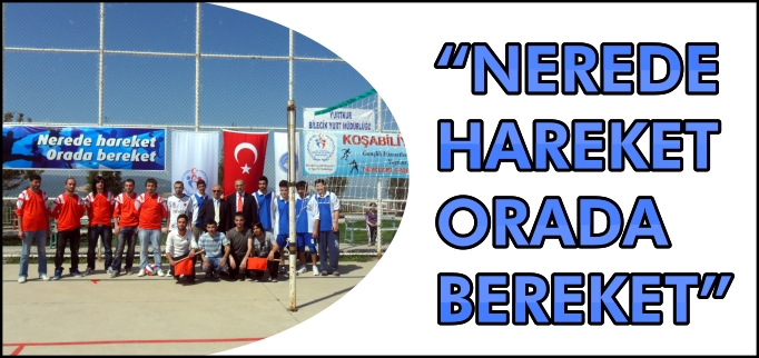 "NEREDE HAREKET ORADA BEREKET"