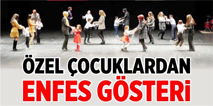 Özel çocuklardan enfes gösteri