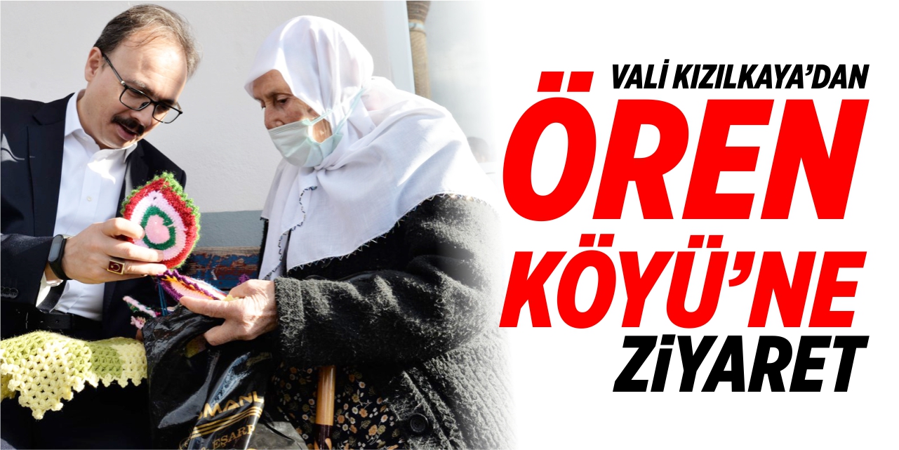 Vali Kızılkaya’dan Ören Köyü’ne ziyaret
