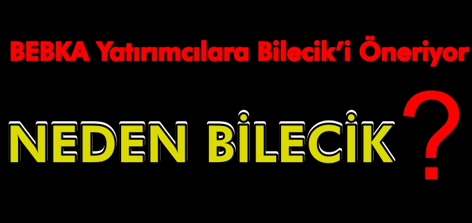 NEDEN BİLECİK?