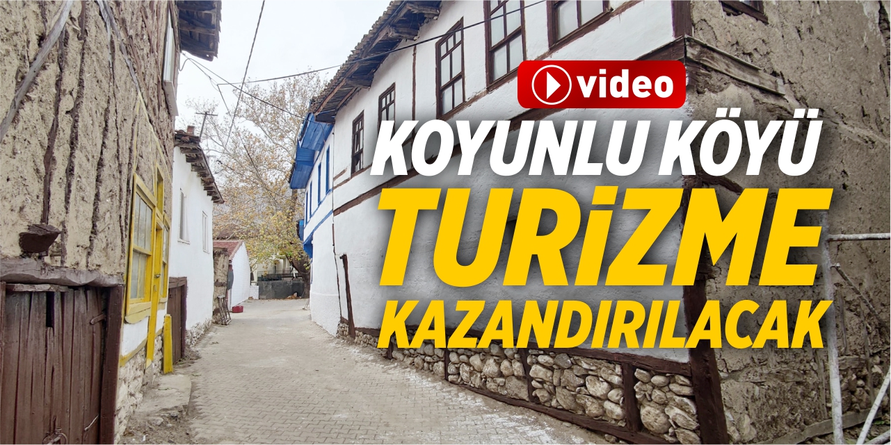 Koyunlu Köyü turizme açılacak