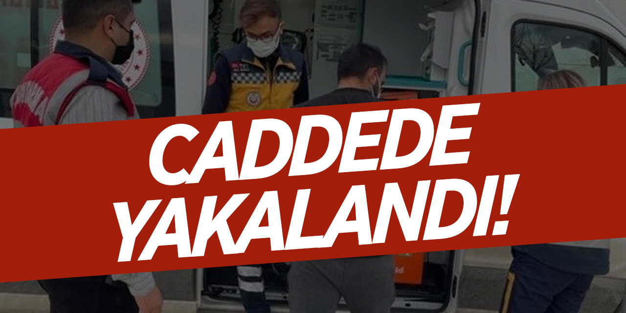 Caddede yakalandı!