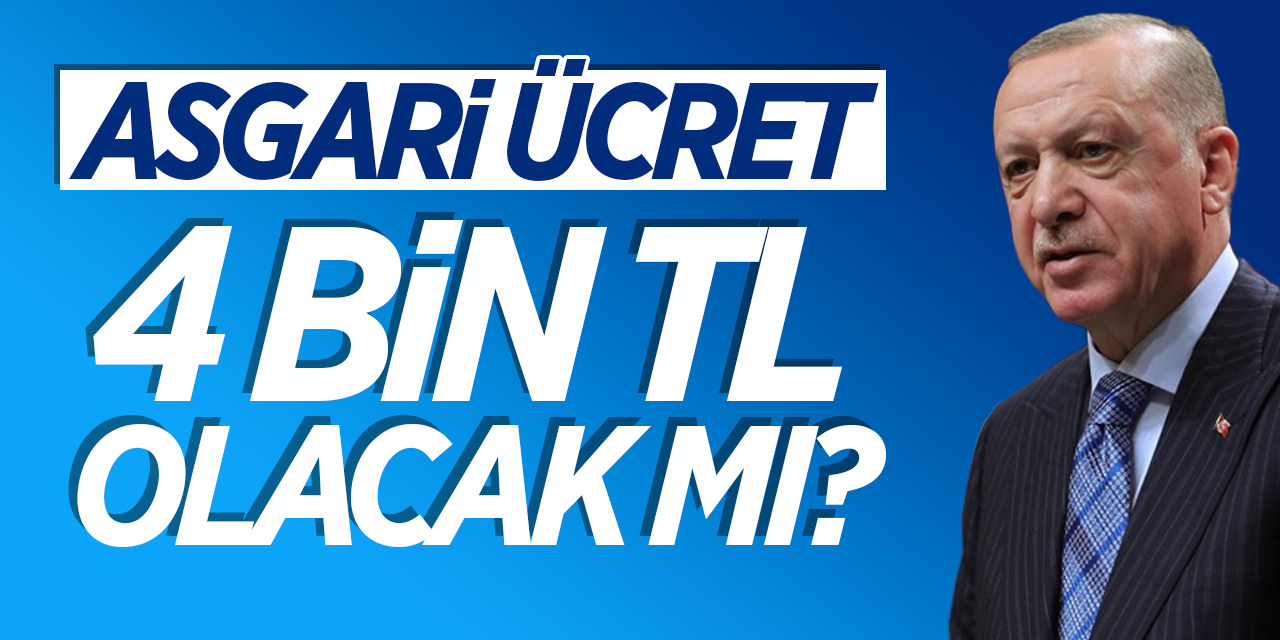 Asgari ücret 4 bin tl olacak mı?