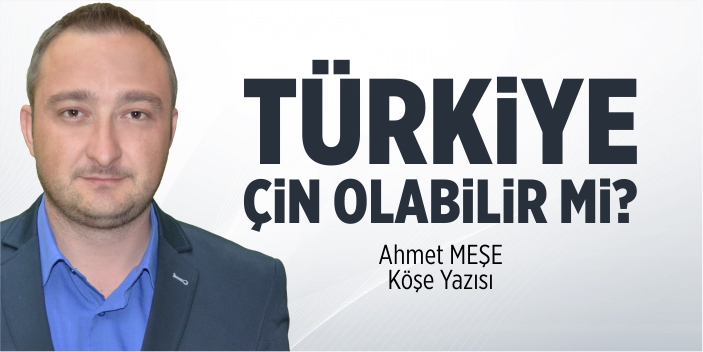 Türkiye, Çin olabilir mi?