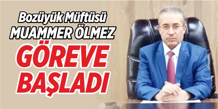 Bozüyük Müftüsü Muammer Ölmez, göreve başladı