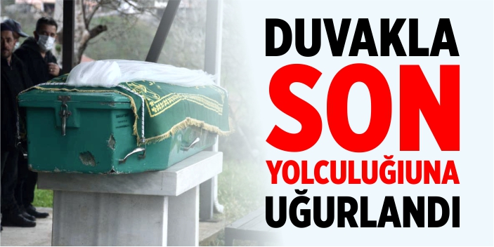 Duvakla son yolculuğuna uğurlandı