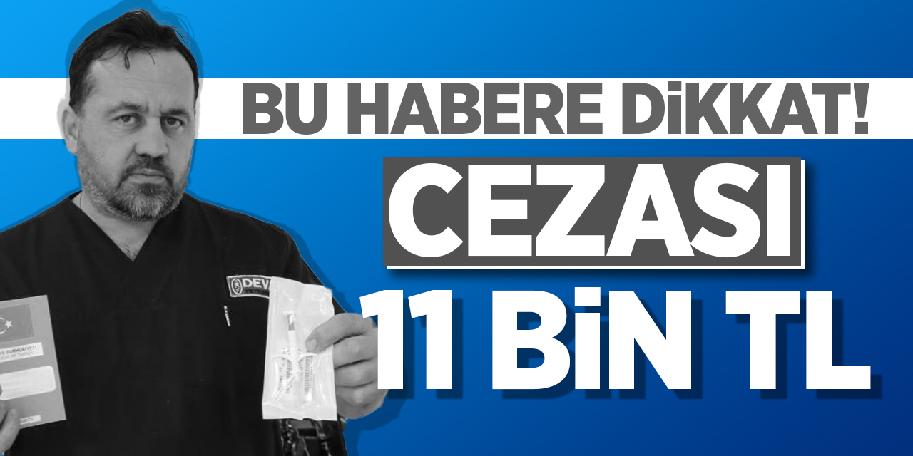 Cezası 11 bin TL!