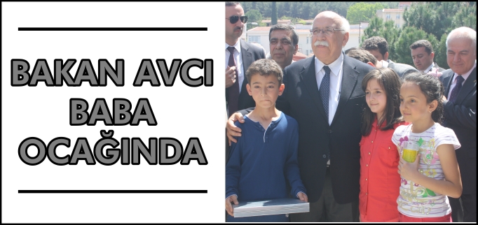BAKAN AVCI BABA OCAĞINDA