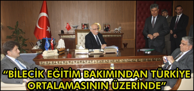 "BİLECİK EĞİTİM BAKIMINDAN TÜRKİYE ORTALAMASININ ÜZERİNDE"