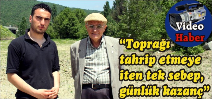 ’’TOPRAĞI TAHRİP ETMEYE İTEN TEK SEBEP GÜNLÜK KAZANÇ’’