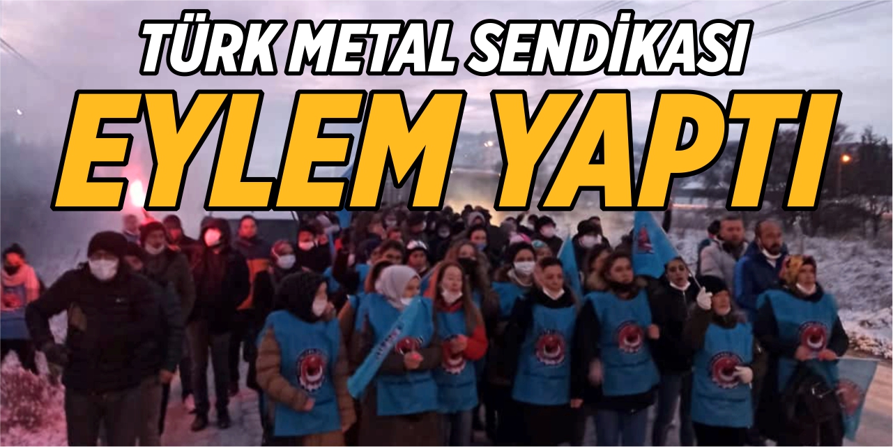 Türk Metal sendikası eylem yaptı