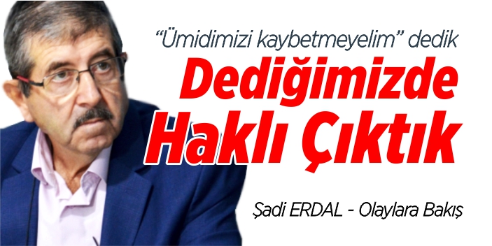 ‘Ümidimizi kaybetmeyelim’ dedik, dediğimizde haklı çıktık