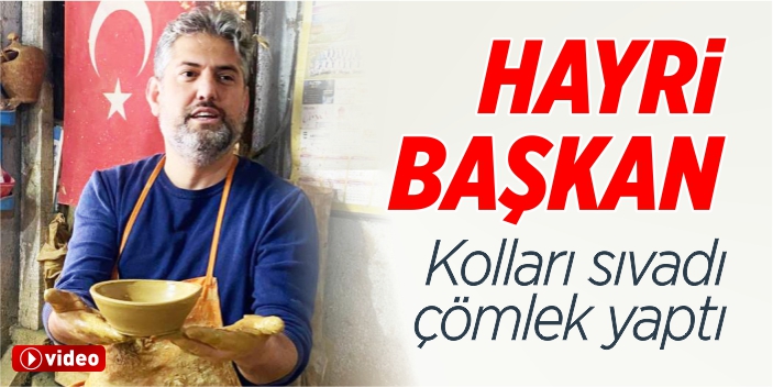 Hayri Başkan çömlek yaptı