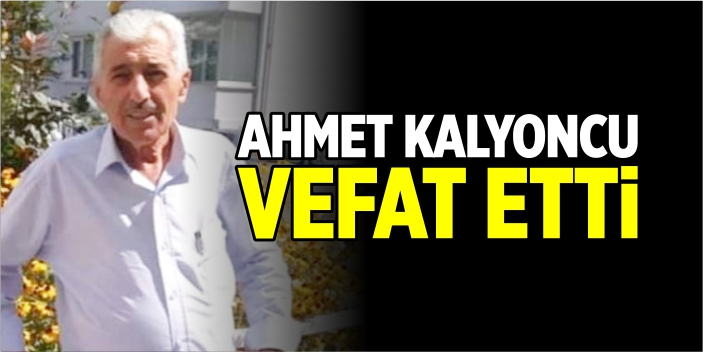 Ahmet Kalyoncu vefat etti