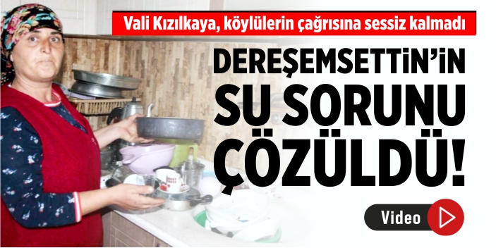 Dereşemsettin'in su sorunu çözüldü!