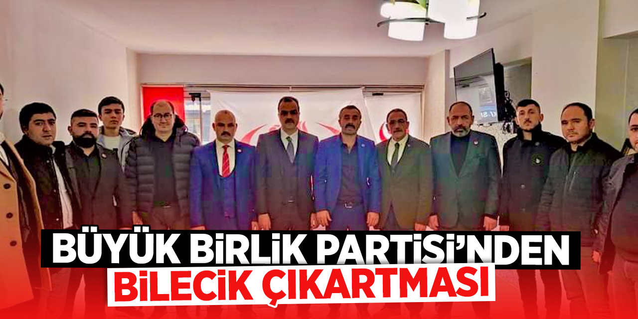 Büyük Birlik Partisi'nden Bilecik Çıkartması