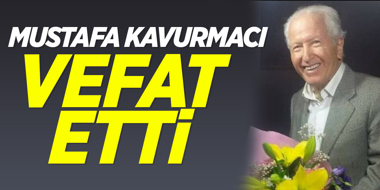 Mustafa Kavurmacı Vefat Etti