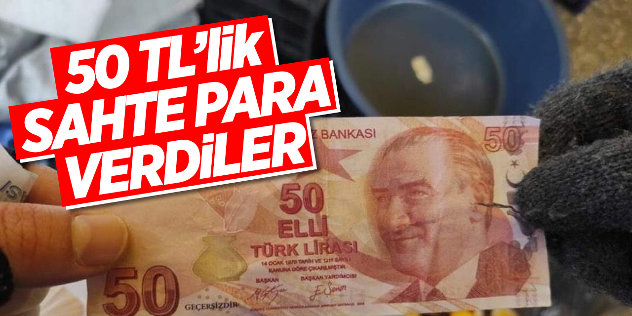 50 TL'lik sahte para verdiler