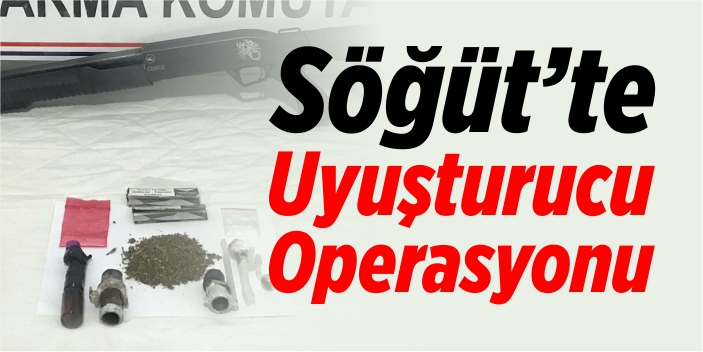 Söğüt’te uyuşturucu operasyonu!