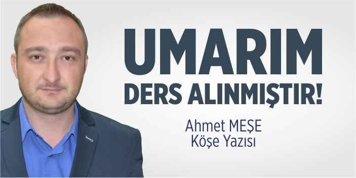Umarım ders alınmıştır!