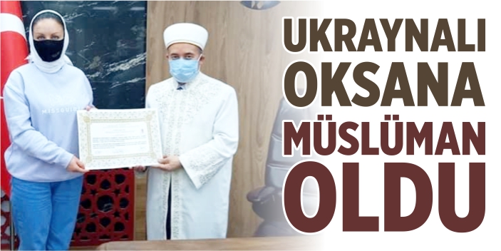 Ukraynalı Oksana Müslüman oldu