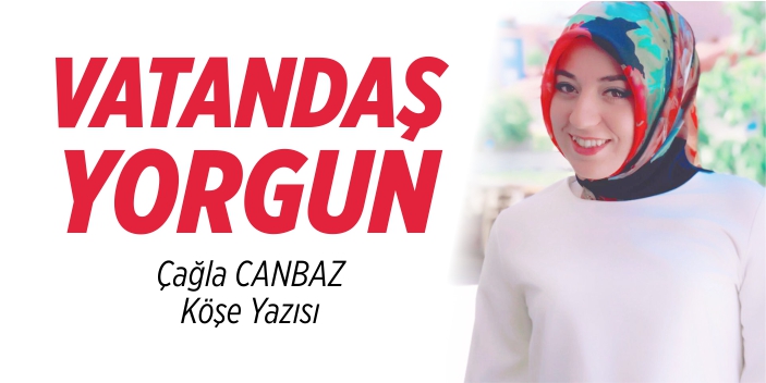 Vatandaş yorgun