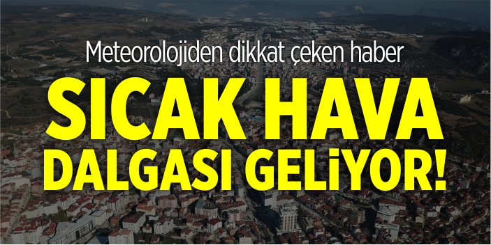 Sıcak hava dalgası geliyor