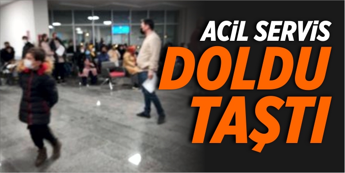 Acil servis doldu taştı!