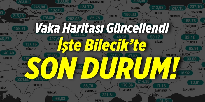 Vaka haritası güncellendi, işte Bilecik'te son durum
