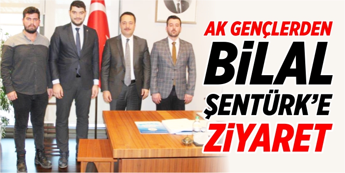 AK Gençler'den Bilal Şentürk'e ziyaret