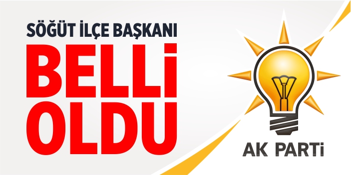 AK Parti Söğüt İlçe Başkanı belli oldu