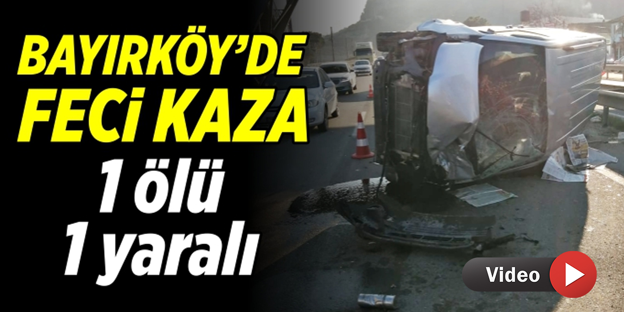 Bayırköy’de feci kaza