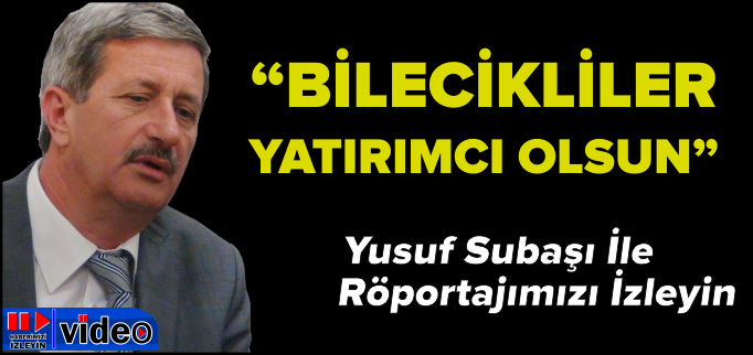 "BİLECİKLİLER YATIRIMCI OLSUN"