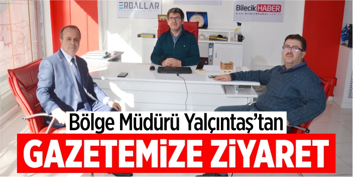 Bölge Müdürü Yalçıntaş’tan gazetemize ziyaret
