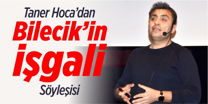 Taner Hoca’dan ‘Bilecik’in İşgali’ söyleşisi