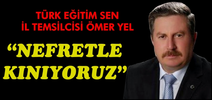 "NEFRETLE KINIYORUZ"