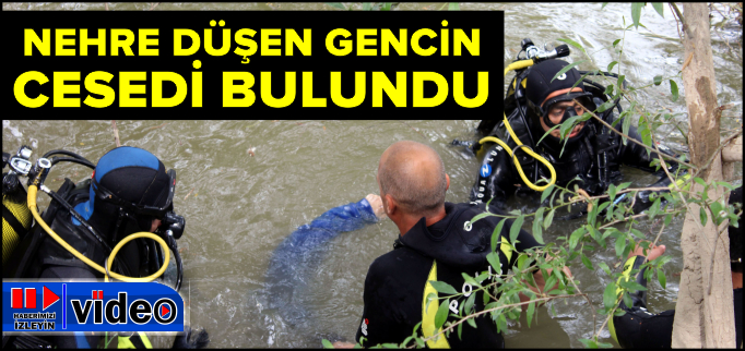 NEHRE DÜŞEN GENCİN CESEDİ BULUNDU
