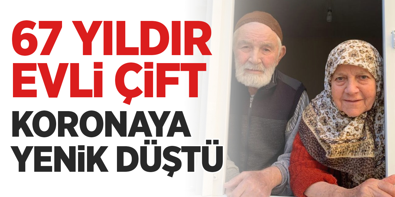 67 Yıldır evli çift koronaya yenik düştü