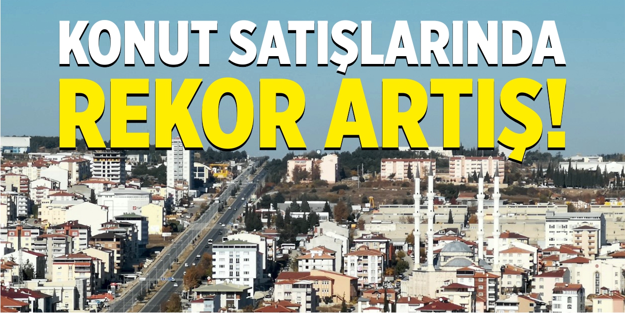 Konut satışlarında rekor artış!